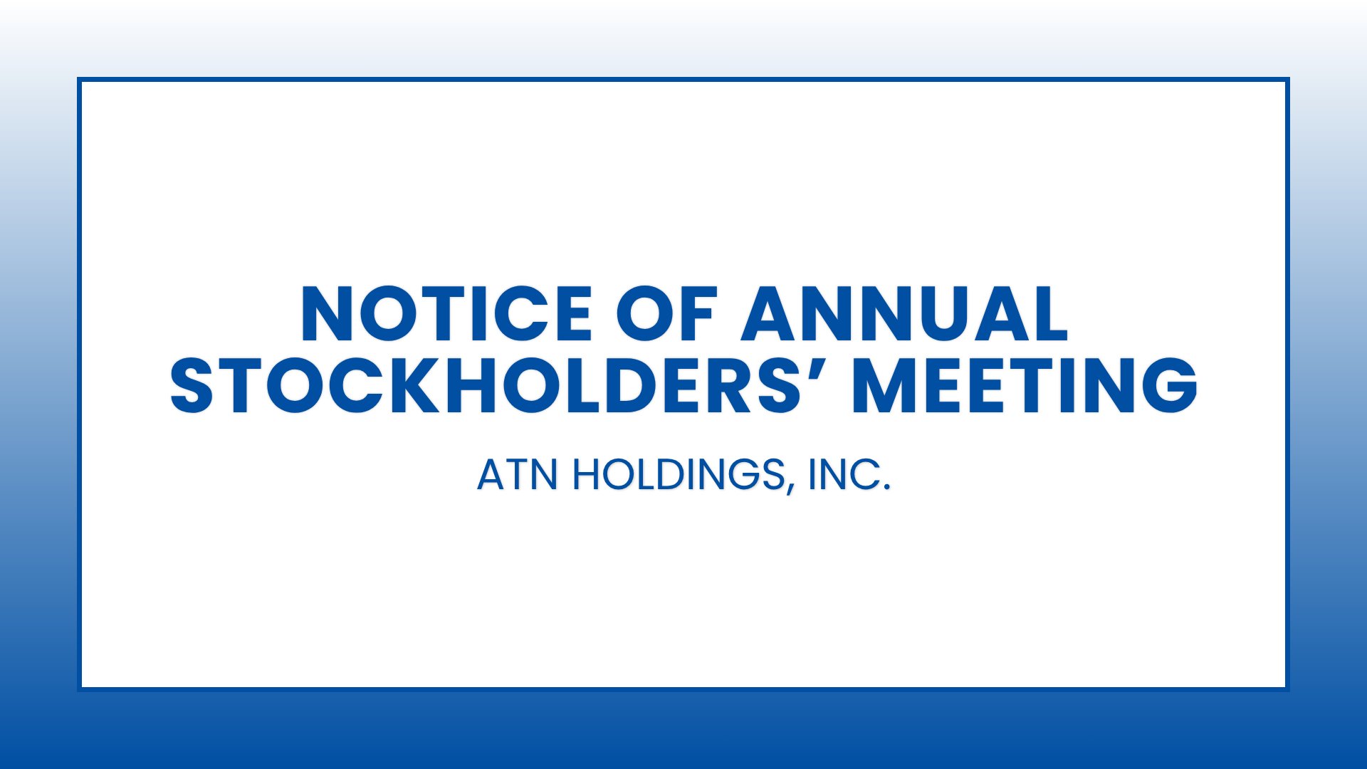 Notice of Annual Stockholders' Meeting: ATN Holdings, Inc.
