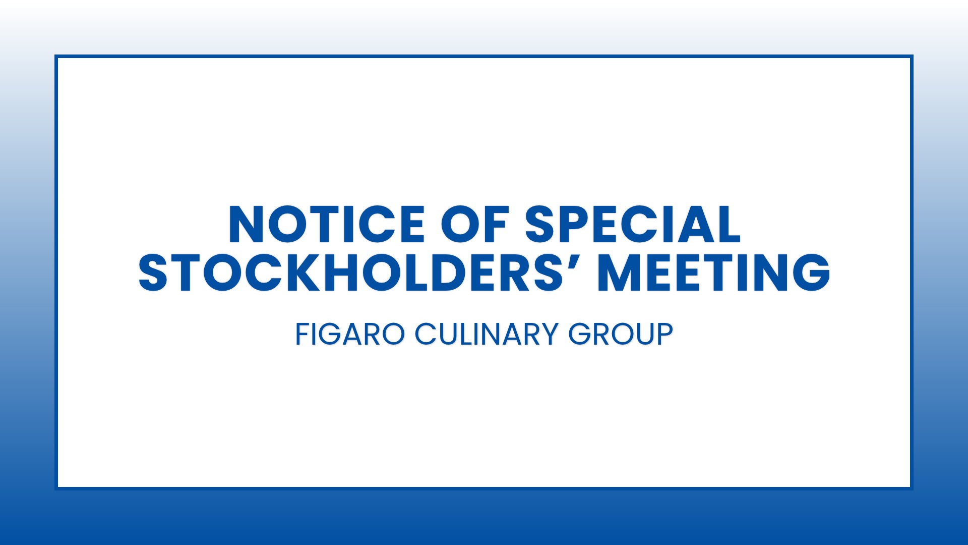 Figaro culinary group: Notice of special stockholders’ meeting