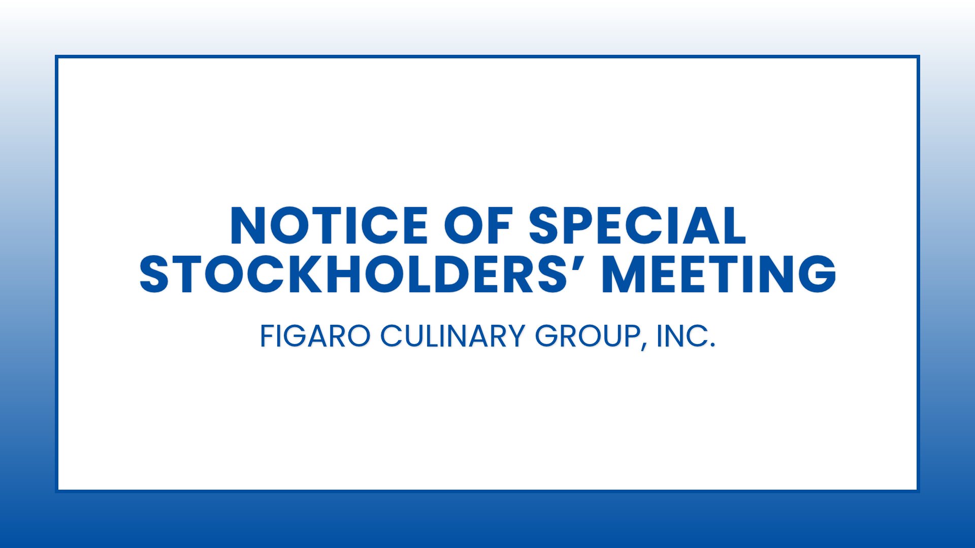 Notice of Special Stockholders' Meeting: Figaro Culinary Group, Inc.