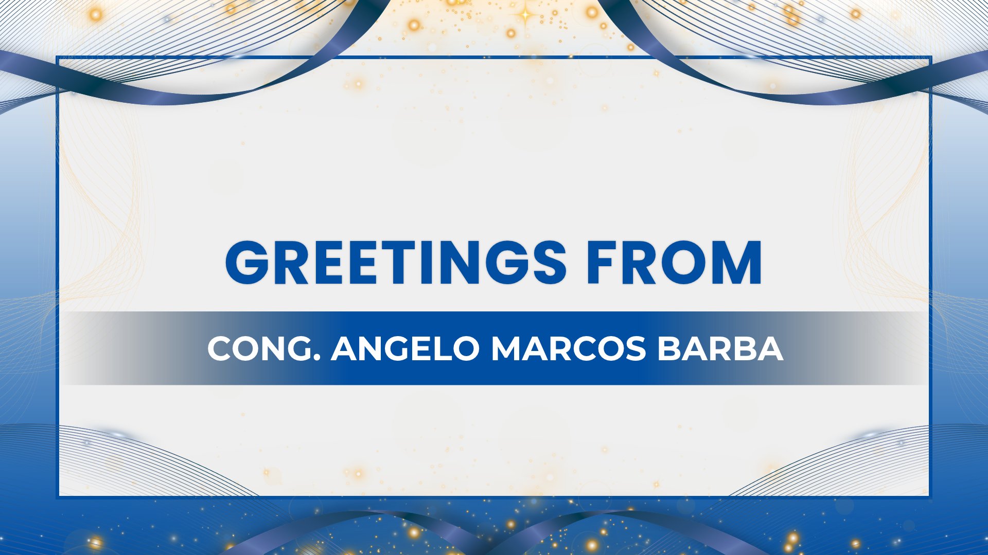 Greetings from Cong. Angelo Marcos Barba