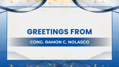 Greetings from, Cong. Ramon C. Nolasco
