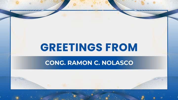 Greetings from, Cong. Ramon C. Nolasco